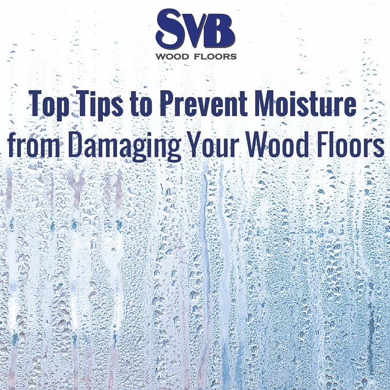Top Tips to Prevent Moisture from Damaging Your Wood Floors 1 moisture-issues-wood-floors